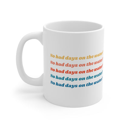 "No bad days on the water" Mugs 11oz