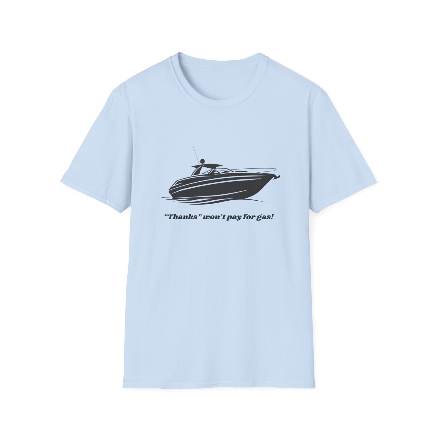 "Thanks won't pay for gas" Boat T-Shirt