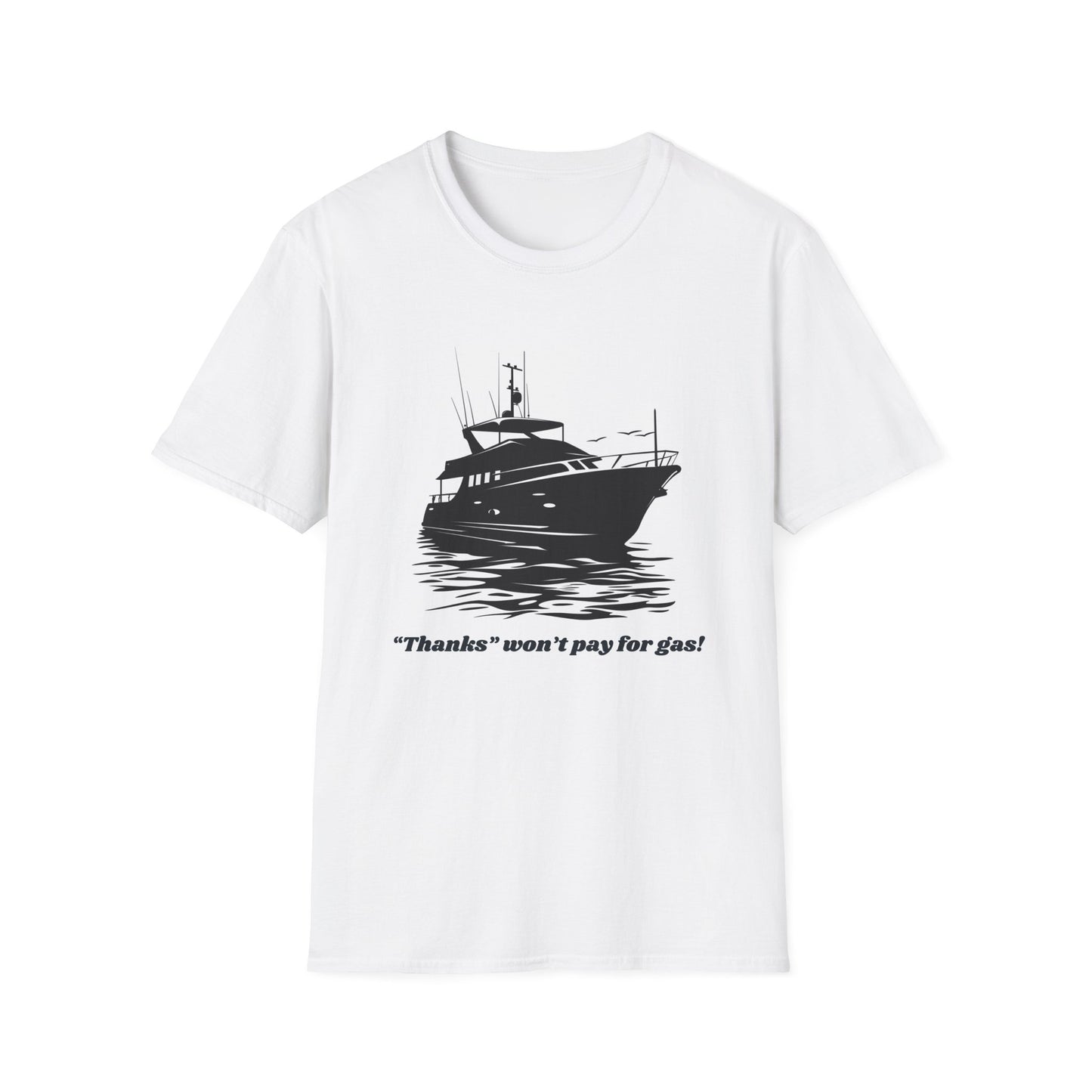 "Thanks won't pay for gas" Boat T-shirt