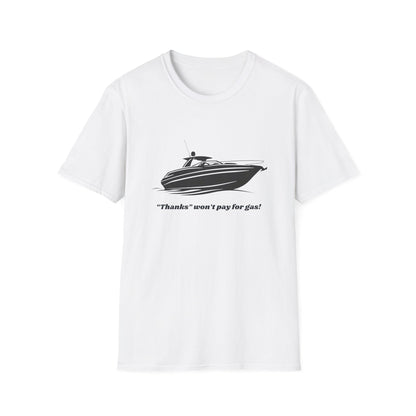 "Thanks won't pay for gas" Boat T-Shirt