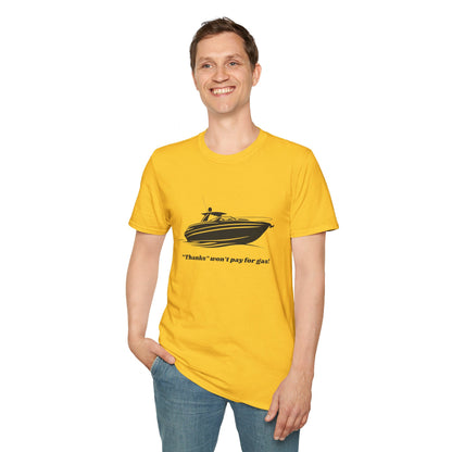 "Thanks won't pay for gas" Boat T-Shirt