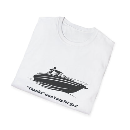 "Thanks won't pay for gas" Boat T-Shirt